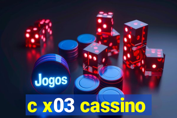 c x03 cassino